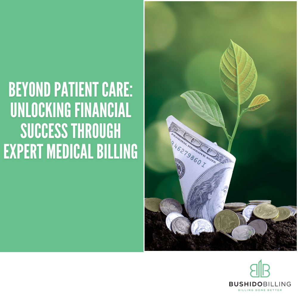 Beyond Patient Care: Unlocking Financial Success Through Expert Medical Billing
